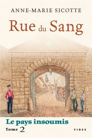 Le Pays insoumis T.02 Rue du sang - ANNE-MARIE SICOTTE