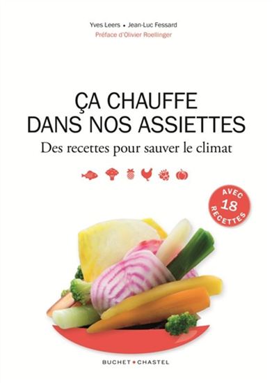 Ça chauffe dans nos assiettes : des recettes pour sauver le climat - JEAN-LUC FESSARD - YVES LEERS