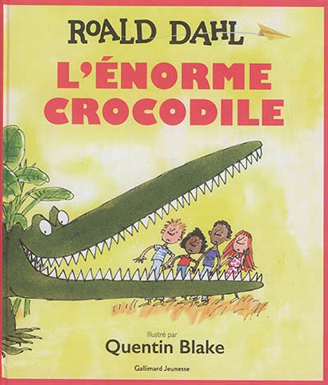 L'Énorme crocodile - ROALD DAHL - QUENTIN BLAKE