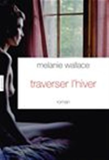 Traverser l&#39;hiver - MELANIE WALLACE