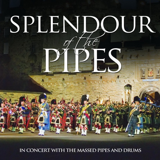 Splendour Of The Pipes - MASSED PIPES&DRUMS