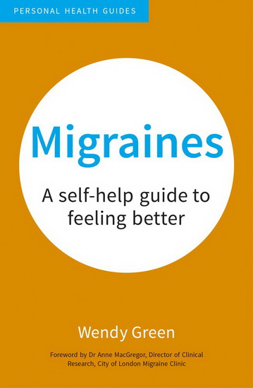 Migraines: A Self-Help Guide to Feeling Better - WENDY GREEN