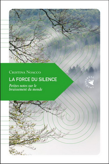 La Force du silence : petites notes sur le bruissement du monde - CRISTINA NOACCO