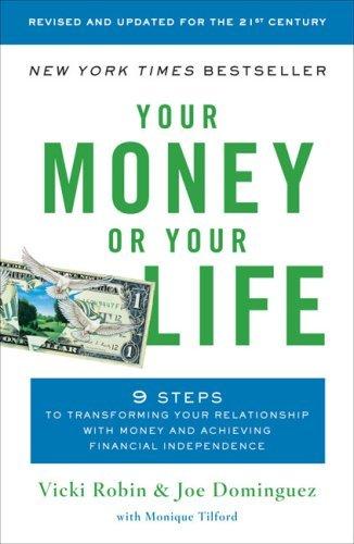 Your Money or Your Life: 9 Steps to Transforming Your Relationship with Money and Achieving Financial Independence 2nd ed. - VICKI ROBIN & AL