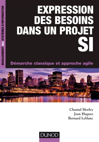 Expression des besoins dans un projet SI : démarche classique et approche agile - CHANTAL MORLEY & AL