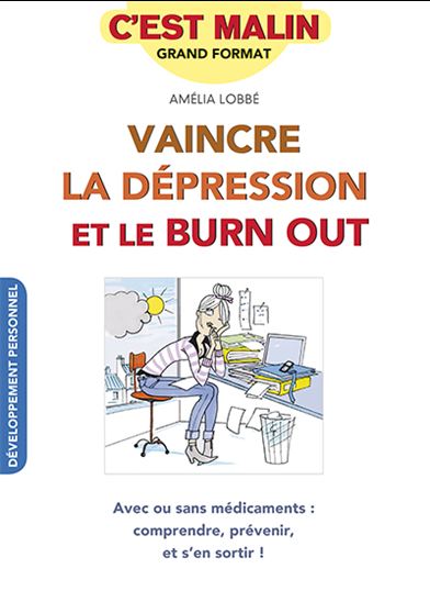 Vaincre la dépression et le burn out : avec ou sans médicaments - AMÉLIA LOBBÉ