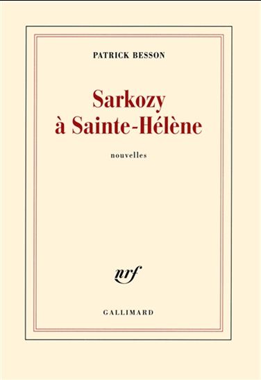 Sarkozy à Sainte-Hélène - PATRICK BESSON