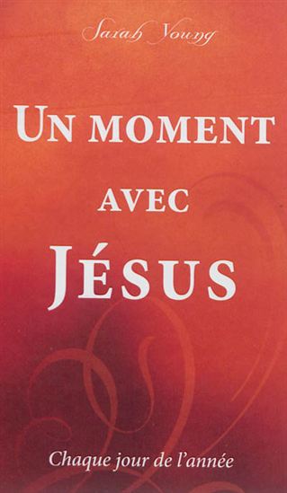 Un moment avec Jésus : chaque jour de l'année - SARAH YOUNG