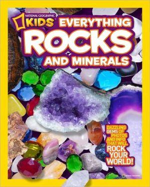 Everything rocks and minerals: Dazzling gems of photos and info that will rock your world - STEVE TOMECEK