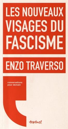 Les Nouveaux visages du fascisme - ENZO TRAVERSO