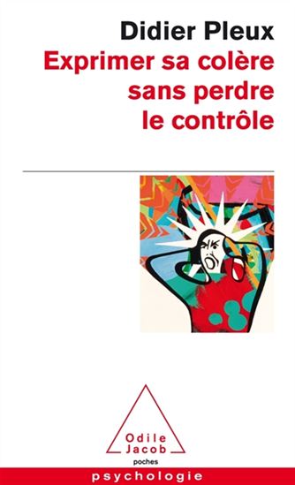 Exprimer sa colère sans perdre le contrôle - DIDIER PLEUX