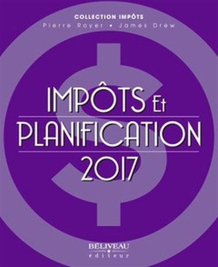 Impôts et planification 2017 - JAMES DREW - PIERRE ROYER