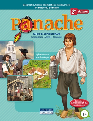 Panache : géographie, histoire et éducation à la citoyenneté : 4e année du primaire : cahier d&#39;apprentissage 2e éd. - SYLVAIN FORTIN - CAROLINE LOYER