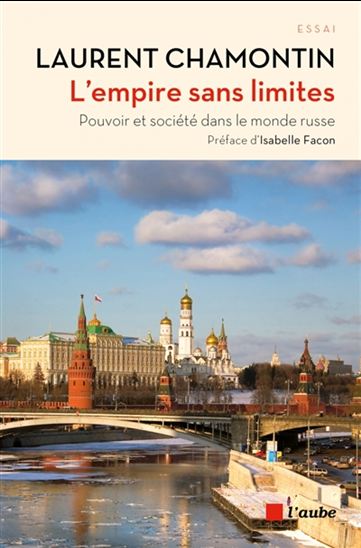 L&#39;Empire sans limites : pouvoir et société dans le monde russe - LAURENT CHAMONTIN