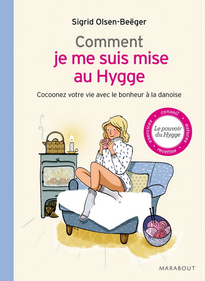 Comment je me suis mise au Hygge : cocoonez votre vie avec le bonheur à la danoise - SIGRID OLSEN-BEËRGER