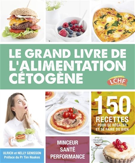 Le Grand livre de l&#39;alimentation cétogène : 150 recettes pour se régaler et se faire du bien : minceur, santé, performance - NELLY GENISSON - ULRICH