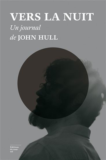 Vers la nuit : un journal - JOHN HULL