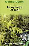 Le Aye-aye et moi - GERALD DURRELL