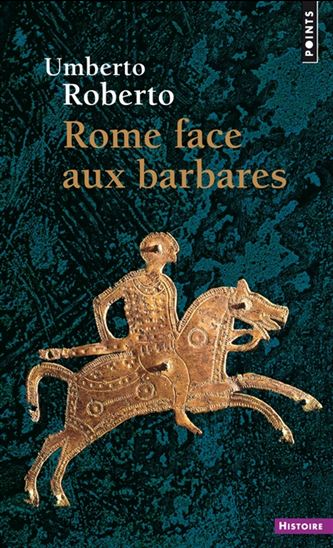 Rome face aux Barbares : une histoire des sacs de la ville - UMBERTO ROBERTO