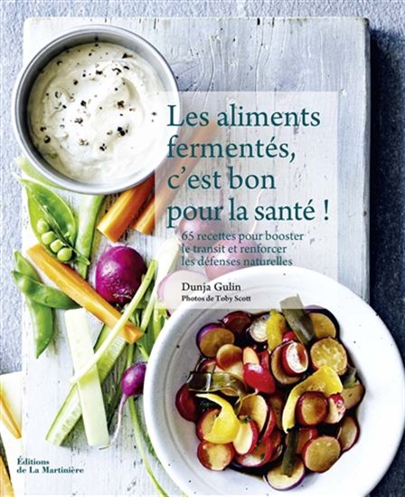Les Aliments fermentés, c&#39;est bon pour la santé ! - DUNJA GULIN