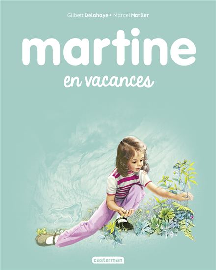 Martine en vacances #27 N. éd. - GILBERT DELAHAYE - MARCEL MARLIER