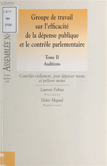 Groupe de travail sur l&#39;efficacité de la dépense publique et le contrôle parlementaire (2) : Auditions - ASSEMBLÉE NATIONALE. GROUPE DE TRAVAIL S