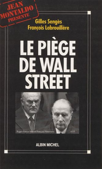Le piège de Wall Street : l&#39;affaire Pechiney-Triangle - FRANÇOIS LABROUILLÈRE - GILLES SENGÈS