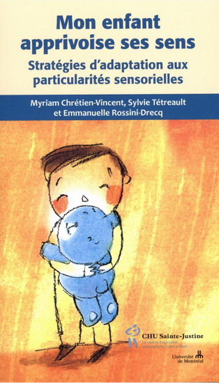 Mon enfant apprivoise ses sens : stratégies d'adaptation aux particularités sensorielles - MYRIAM CHRÉTIEN-VINCENT & AL