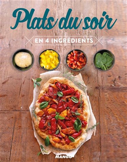 Un plat pour ce soir : en 4 ingrédients - COLLECTIF