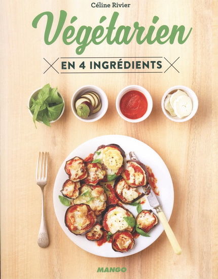 Végétarien : en 4 ingrédients - COLLECTIF