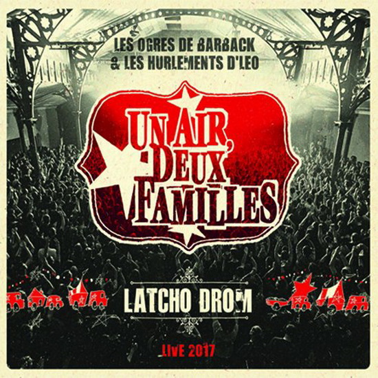 Latcho Drom - Live 2017 - UN AIR DEUX FAMILLES