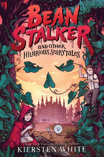 Beanstalker and Other Hilarious Scarytales - KIERSTEN WHITE