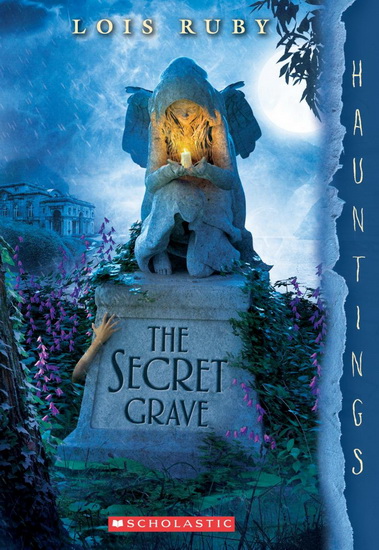 The Secret Grave: A Hauntings Novel - LOIS RUBY