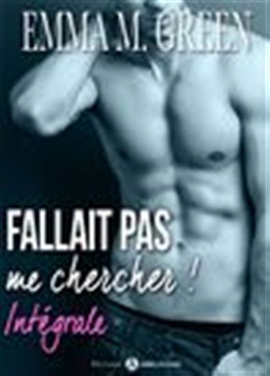 Fallait pas me chercher ! - L&#39;intégrale - EMMA GREEN