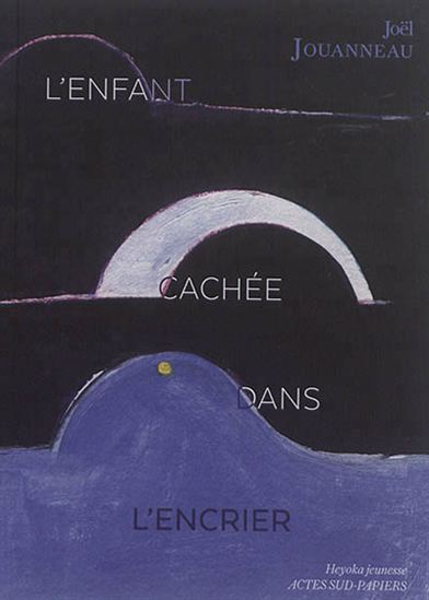 L&#39;Enfant cachée dans l&#39;encrier N. éd. - JOËL JOUANNEAU