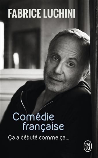 Comédie française : ça a débuté comme ça... - FABRICE LUCHINI