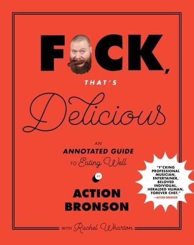 F*ck, That&#39;s Delicious - ACTION BRONSON