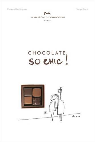 Chocolat So Chic!: The Secret Notebook of 40 Chocolate Lovers - CORINNE DECOTTIGNIES