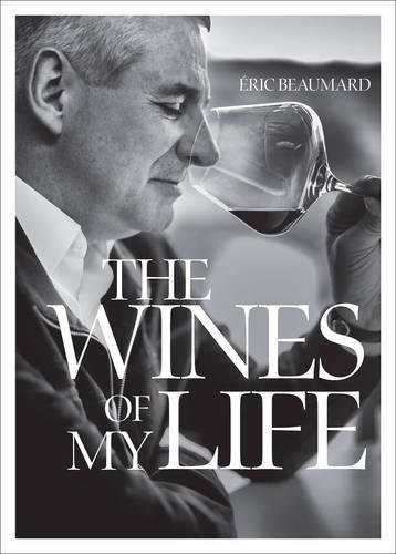 The Wines of My Life - ERIC BEAUMARD
