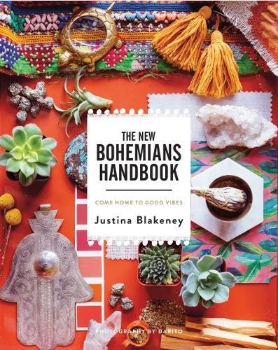 The New Bohemians Handbook : Come Home to Good Vibes - JUSTINA BLAKENEY