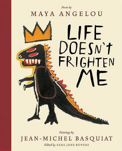 Life Doesn&#39;t Frighten Me (Twenty-fifth Anniversary Edition) - MAYA ANGELOU