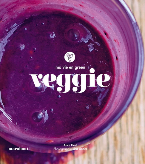 Ma vie en green : veggie - ALICE HART