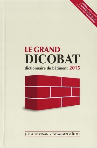 Grand dicobat, dictionnaire du bâtiment 2015 - JEAN VIGAN - AYMERIC DE