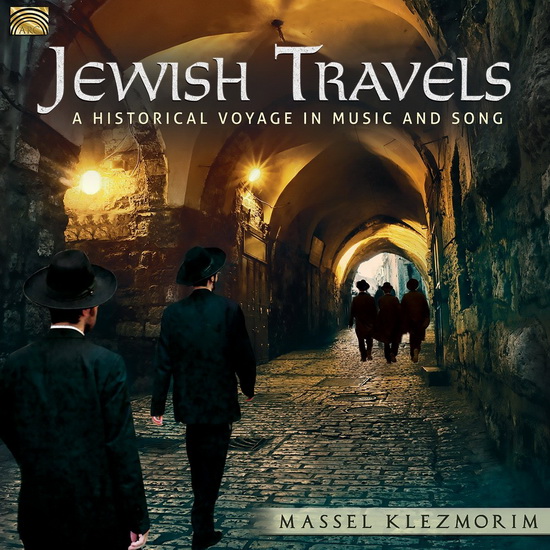 Jewish Travels - A Historical Voyage In Music & Song - MASSEL KLEZMORIM