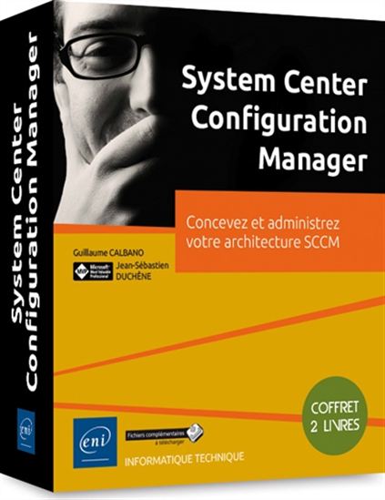 System center configuration manager : concevez et administrez votre architecture SCCM Cof. 2 vls. - GUILLAUME CALBANO - J-S DUCHÊNE