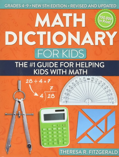 Math Dictionary for Kids: The #1 Guide for Helping Kids With Math 5th ed. - THERESA R FITZGERALD