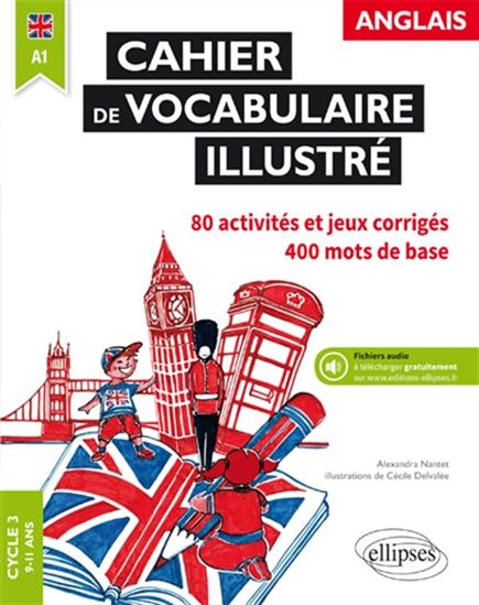 Anglais : cahier de vocabulaire illustré : cycle 3, A1 - ALEXANDRA NANTET - CÉCILE DELVALÉE