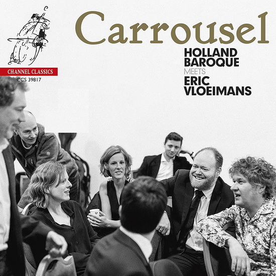 Carrousel - Holland Baroque meets Eric Vloiemans - HOLLAND BAROQUE