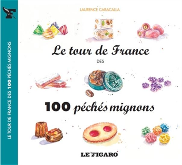 Les Tour de France des 100 péchés mignons - LAURENCE CARACALLA