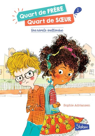 Quart de frère, quart de soeur - Tome 1 : une rivale inattendue - SOPHIE ADRIANSEN - MAURÈEN POIGNONEC